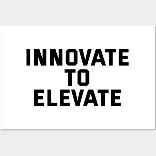 Innovate To Elevate Posters and Art